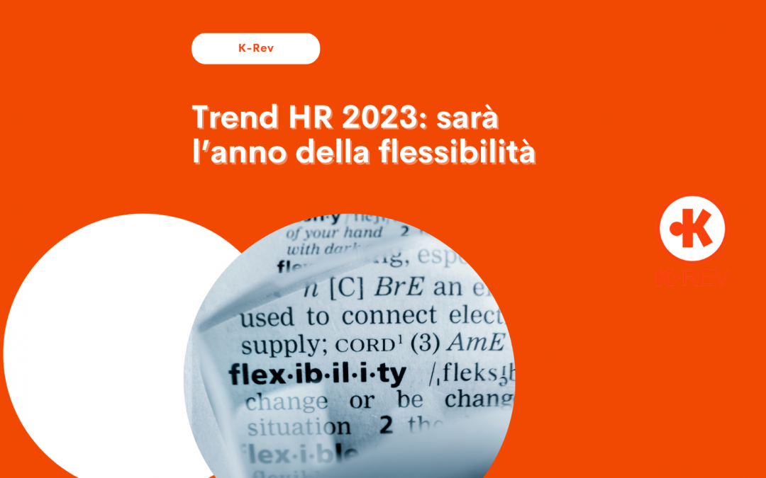 Trend HR 2023: sarà l’anno della flessibilità